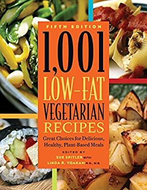 1,001 Low-Fat Vegetarian Recipes : Great Choices for Delicious, Healthy Plant-Based Meals