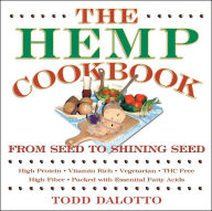 The Hemp Cookbook: From Seed to Shining Seed Todd Dalotto Author